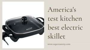 America's Test Kitchen Best Electric Skillet