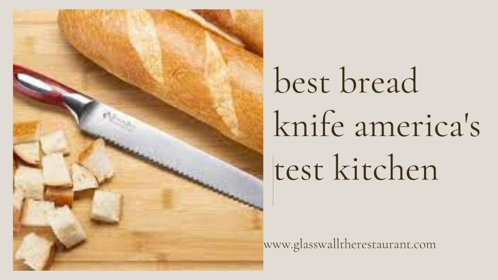 best bread knife america's test kitchen