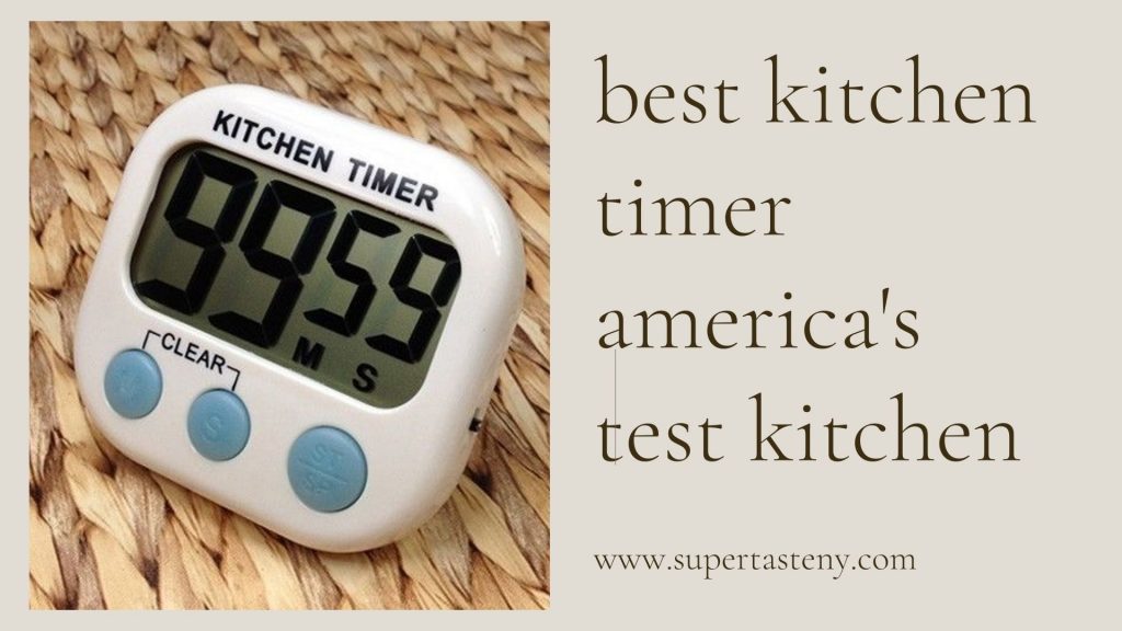 best kitchen timer america's test kitchen