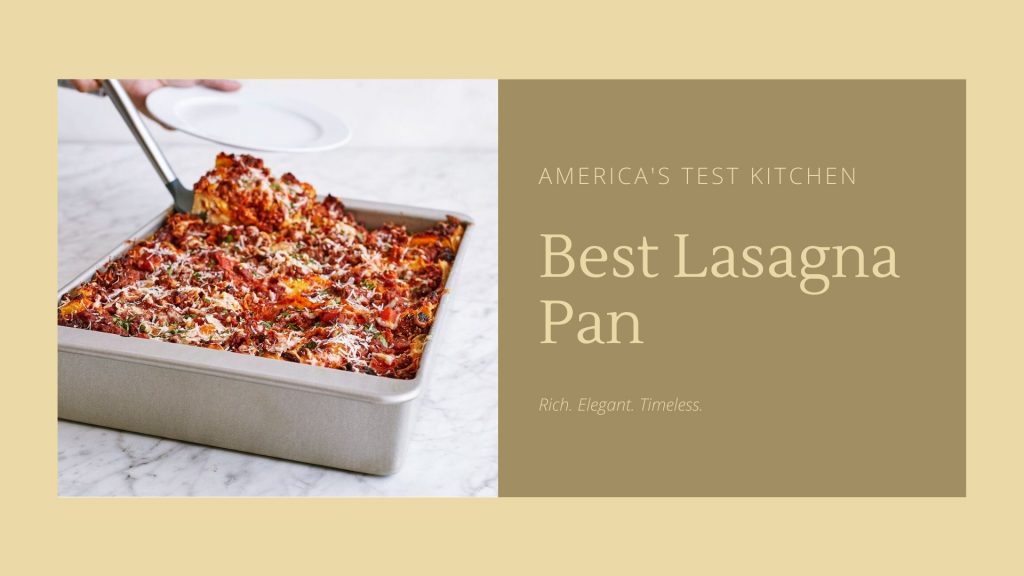 America's Test Kitchen Best Lasagna Pan